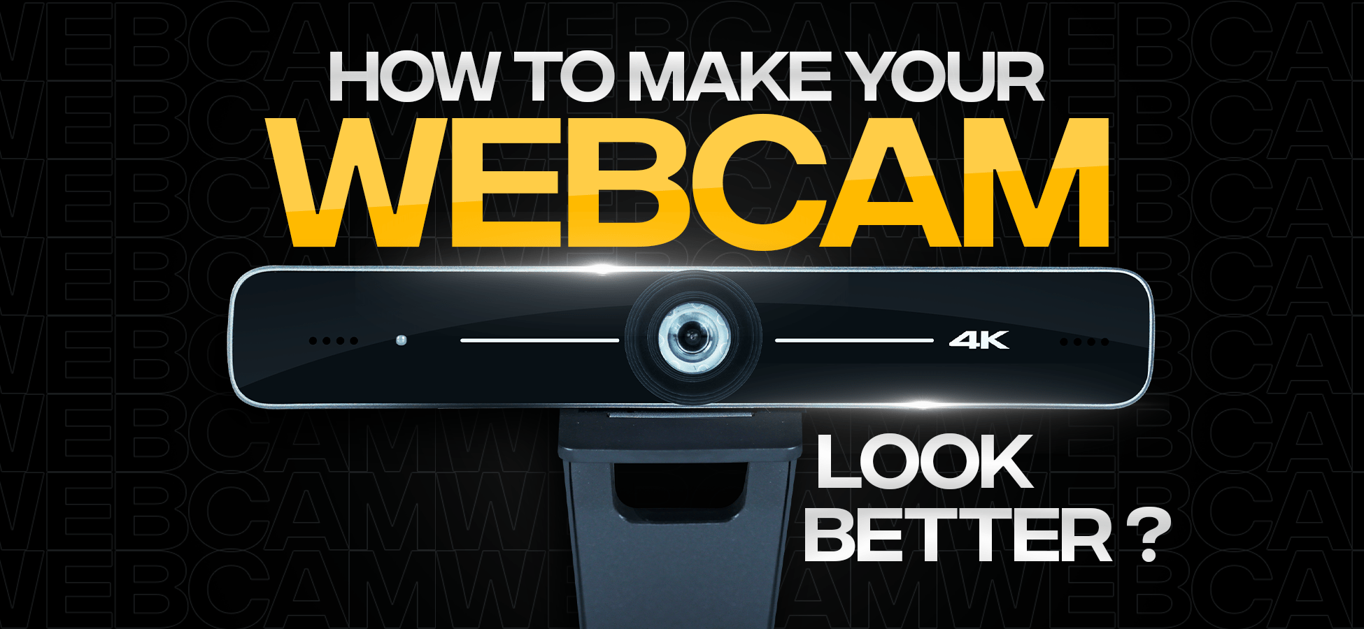 How to Make your Webcam Look Better