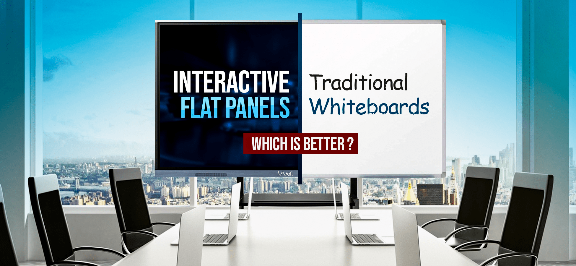 Interactive Flat Panels vs. Traditional Whiteboards