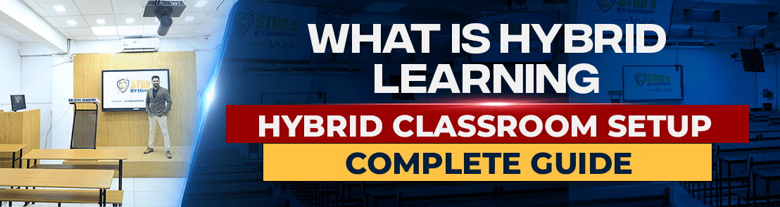 What is Hybrid Learning - Hybrid Classroom Setup Complete Guide